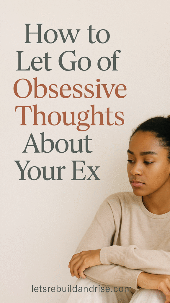 How to stop obsessing over them after a breakup